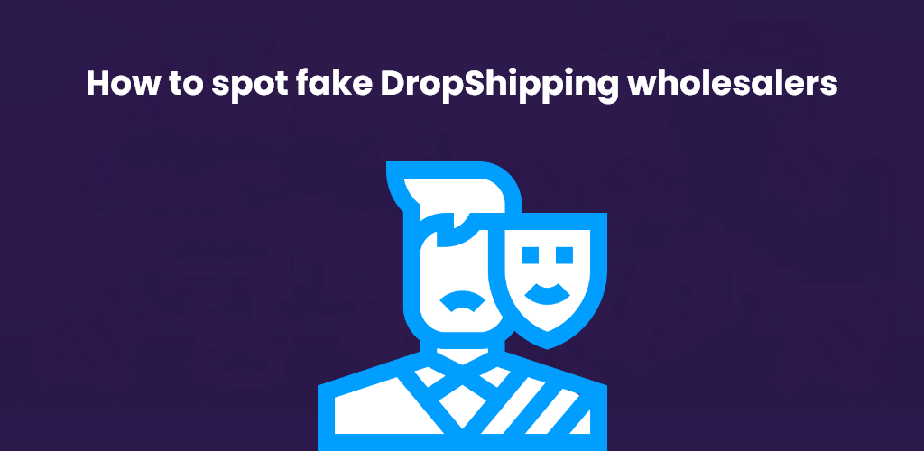 , How to spot fake DropShipping wholesalers