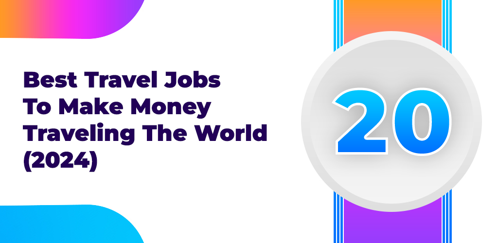 20-Best-Travel-Jobs-To-Make-Money-Traveling-The-World-2024-Avasam