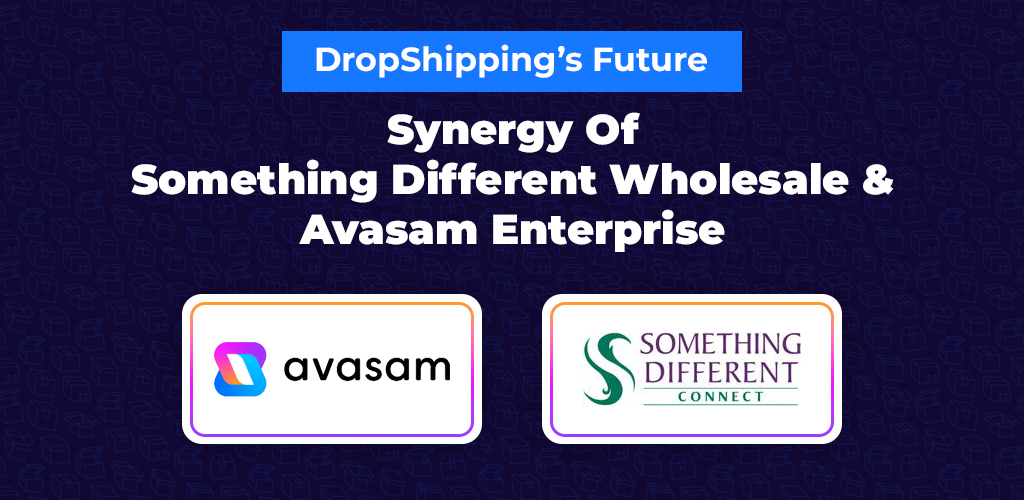 Dropshippings-Future-Synergy-Of-Something-Different-Wholesale-Avasam-Enterprise-New-Avasam