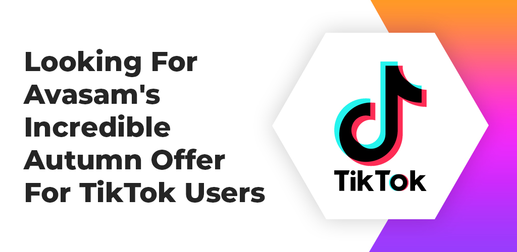 Looking-For-Avasams-Incredible-Autumn-Offer-For-Tiktok-Users-1-Avasam