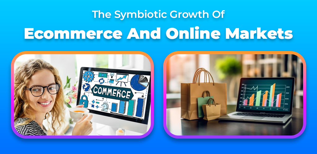 The-Symbiotic-Growth-Of-Ecommerce-And-Online-Markets-Avasam